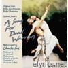 A Song For Dead Warriors: Original Score to the San Francisco Ballet Production (Digital Album) [feat. National Philharmonic Orchestra of London]