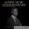 Gospel Music Changed My Life - EP