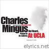 Charles Mingus - Music Written For Monterey 1965 Not Heard (Played Live In Its Entirety at UCLA)
