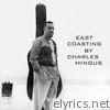 East Coasting by Charles Mingus (Bonus Track Version)