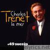 Charles Trenet - La mer et 49 succès