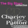 Charley Patton (The Big Blues Collection)