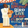 ¡The Long Lost Bird Live Afro-CuBop Recordings!