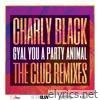 Charly Black - Gyal You a Party Animal (The Club Remixes) - EP