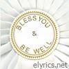 Bless You & Be Well