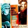 Move in a Little Closer (feat. Gary Alesbrook) - Single