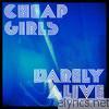 Cheap Girls - Barely Alive