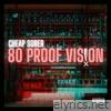 80 Proof Vision