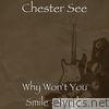 Chester See - Why Won't You Smile - Single