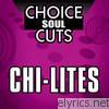 Chi-lites - Choice Soul Cuts: The Chi-Lites (Re-Recorded Versions)