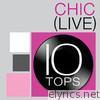 10 Tops: Chic (Live)