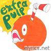 Extra Pulp - EP