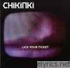 Chikinki - Lick Your Ticket