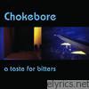 Chokebore - A Taste for Bitters