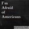 I'm Afraid of Americans - Single