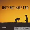 One's Not Half Two - EP