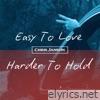 Easy To Love, Harder To Hold - Single