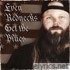 Even Rednecks Get The Blues - Single