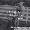 If I Die Before You (Acoustic) - Single