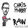 Chris Murray - Raw