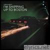 I'm Shipping Up To Boston (feat. John Connors) - Single