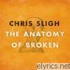 Chris Sligh - The Anatomy of Broken