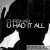 Chrishan - U Had It All