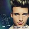 You Don't Have to Go (Trap Remix) - Single