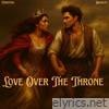 LOVE OVER THE THRONE