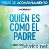 Christine D'clario - Quién es como el Padre (Pista de Acompañamiento) - EP