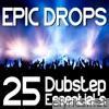 Chronic Crew - Epic Drops: 25 Dubstep Essentials