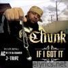 If I Got It (feat. J-Tripz & AC Of 2 N Da Chamber) - Single
