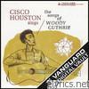 Cisco Houston - Cisco Houston Sings the Songs of Woody Guthrie