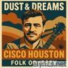 Dust & Dreams - Cisco Houston's Folk Odyssey