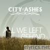 City Of Ashes - All We Left Behind