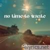 No time to waste - Single