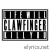 Clawfinger - Life Will Kill You (Limited Edition)