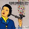Cloud Conquers City - Rods, Cones, and Little Tiny Bones