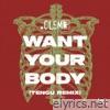 Want Your Body (Tengu Extended Remix) - Single