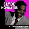 Clyde Mcphatter - A Lovers Question