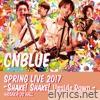 Cnblue - Live -2017 Spring Live - Shake! Shake! Upside Down-