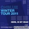 Cnblue - Live-2011 Winter Tour -In My Head-