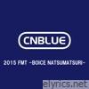 Cnblue - Live-2015 FMT -Boice Natsumatsuri- - EP
