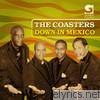Coasters - Down In Mexico