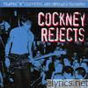 Cockney Rejects - Flares 'n' Slippers and Unheard Rejects
