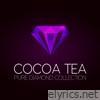 Cocoa Tea Pure Diamond Collection