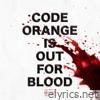 Code Orange - Out For Blood - Single