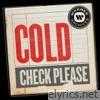 Cold - Check Please - Single