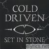Cold Driven - Set In Stone