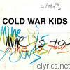 Cold War Kids - Mine Is Yours (Deluxe Version)